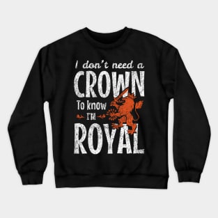 I Don’t Need a Crown to Know I’m Royal Crewneck Sweatshirt